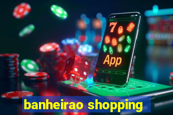 banheirao shopping